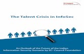 The Talent Crisis in InfoSec - EC-Council · PDF fileInformation Security Scenario by EC- Council Foundation ... The Talent Crisis in Infosec, ... data security specialist, and chief