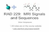 RAD 229: MRI Signals - Stanford University · PDF fileRAD 229: MRI Signals and Sequences Brian Hargreaves •All notes are on the course website •web. . Section A1 B.Hargreaves -