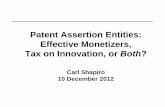 Patent Assertion Entities: Effective Monetizers, Tax on ... · PDF filePatent Assertion Entities: Effective Monetizers, Tax on Innovation, ... Impact of PAEs on Innovation: ... Patent