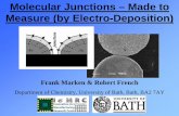 Molecular Junctions – Made to Measure (by Electro … Junctions – Made to . Measure (by Electro-Deposition) Frank Marken & Robert French . Department of Chemistry, University of