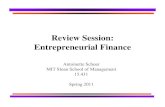 Review Session: Entrepreneurial Finance · PDF fileReview Session: Entrepreneurial Finance Antoinette Schoar MIT Sloan School of Management 15.431 Spring 2011
