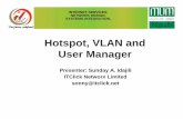 NG-ABUJA-MUM Hotspot VLAN and User Manager - MikroTik · PDF fileHotspot, VLAN and User Manager Presenter: Sunday A. Idajili ITClick Networx Limited sonny@itclick.net INTERNET SERVICES.