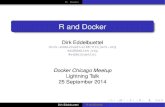 R and Dockerdirk.eddelbuettel.com/papers/r_and_docker_sep2014.pdf · RDocker R and Docker Dirk Eddelbuettel dirk.eddelbuettel@R-Project.org edd@debian.org @eddelbuettel Docker Chicago