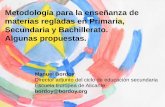 Metodología para la enseñanza de materias regladas en ... · PDF fileMetodología para la enseñanza de materias regladas en Primaria, Secundaria y Bachillerato. Algunas propuestas.