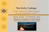In the Famous 1000 Islands - Cottage · PDF file1 The Kelly Cottage In the Famous 1000 Islands (year round availability & access) Howe Island, 41 Pickett’s Lane, Minutes to Kingston