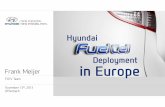 Hyundai Deployment Frank Meijer in Europe · PDF file11/12/2013 · Hyundai Deployment in Europe November 13 th, 2013 ... (pilot-scale) 1000 FCEVs Commercial ... Hyundai facilities