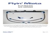 Flyin' Miata · PDF fileFlyin' Miata 904645600 Rev .1 Fuel Rail Kit 04-46550 Flyin' Miata Congratulations on purchasing the FM Fuel Rail! We’re confident that this high quality