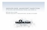 SERVER-SIDE JAVASCRIPT INJECTION - Black Hat …media.blackhat.com/bh-us-11/...Server_Side_Slides.pdf · server-side javascript injection attacking and defending nosql and node.js