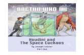 Houdini and The Space Cuckoos - BBCdownloads.bbc.co.uk/.../Houdini-and-The-Space-Cuckoos-Part-One.… · You see that mauve thing floating in space above the Earth? ... boy or a girl?