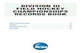DIVISION III FIELD HOCKEY CHAMPIONSHIPS RECORDS BOOKfs.ncaa.org/Docs/stats/w_field_hockey_champs_records/2016/D3.pdf · DIVISION III FIELD HOCKEY CHAMPIONSHIPS RECORDS BOOK. ... Mimi