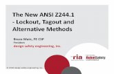 The New ANSI Z244.1 - Lockout, Tagout and Alternative … New ANSI Z244... · unexpected from 29 CFR 1910.147 is a substantive change to the standard requirements and should not be