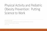 Physical Activity and Pediatric Obesity Prevention .../media/Files/Activity Files... · Physical Activity and Pediatric Obesity Prevention: Putting ... (VPA) Sedentary . 37.6 (LPA)