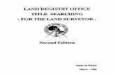 LAND REGISTRY OFFICE TITLE SEARCHING - FOR THE LAND … Title Searching 2nd Ed_0.pdf · LAND REGISTRY OFFICE TITLE SEARCHING ... The Land Titles Act Hie.BoundariesAct and The Certification