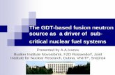 The GDT-based fusion neutron source as a driver of sub ...inened/documents/Ivanov.pdf · The GDT-based fusion neutron source as a driver of sub-critical nuclear fuel systems ... Re-arrangement
