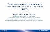 Risk assessment made easy The Bröset Violence Checklist …restraintreductionnetwork.org/wp-content/uploads/2015/06/10-Roger... · Risk assessment made easy The Bröset ... • Assessing