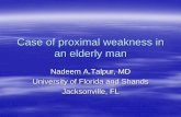 Case of proximal weakness in an elderly man - Floridafsn.aan.com/media/proximal_weakness_-_talpur.pdf · Case of proximal weakness in an elderly man ... 65 years old man with past