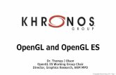 OpenGL and OpenGL ES - The Khronos Group Inc · PDF file•OpenGL ES 2.0 allows implementations to differ - Example, “how many vertex attributes can I use”? ... - To target both