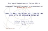 DIGITAL INCLUSION INITIATIVES OF THE MINISTRY OF ... · PDF fileInternational Telecommunication Brasília, May 20, 2008 Union DIGITAL INCLUSION INITIATIVES OF THE MINISTRY OF COMMUNICATIONS