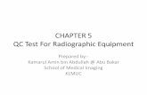 CHAPTER 5 QC Test For Radiographic Equipment · PDF fileCHAPTER 5 QC Test For Radiographic Equipment Prepared by:-Kamarul Amin bin Abdullah @ Abu Bakar School of Medical Imaging KLMUC