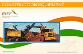 CONSTRUCTION EQUIPMENT - IBEF · PDF fileanalysis • Construction equipment forms around 7 per cent to 8 per cent of GDP and gives ... • Road building equipments are used in the