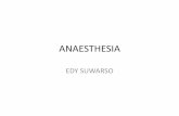 ANAESTHESIA - · PDF fileDefinition of Anaesthesia Insensible does not necessary imply loss of consciousness. So General Anaesthesia can be defined as : Totally Reversible Induced