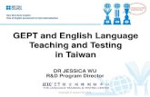 GEPT and English Language Teaching and Testing in Taiwan · PDF fileLearners’ listening ability has improved significantly, which is evident across the country. ... - Aptis-GEPT