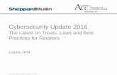 Cybersecurity Update 2016 - acc. · PDF fileCybersecurity Update 2016 The Latest on Treats, Laws and Best Practices for Retailers Laura Jehl. ... –Fake “CFO” emails requesting
