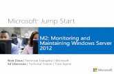 Microsoft Jump Startdownload.microsoft.com/download/0/0/9/00983385-3011-4CF4-9776-… · Microsoft ® Jump Start M2: ... Module 2: Monitoring and Maintaining Windows Server 2012 ...