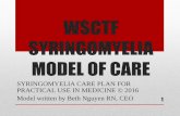 WSCTF SYRINGOMYELIA MODEL OF CARE - · PDF fileWSCTF SYRINGOMYELIA MODEL OF CARE 1 ... if the child or adult has a history of scoliosis, chiari, tarlov cysts, ... --Nursing care plan