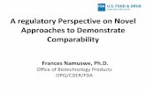 A regulatory Perspective on Novel Approaches to Demonstrate Comparability · PDF fileA regulatory Perspective on Novel Approaches to Demonstrate Comparability . Frances Namuswe, Ph.D.