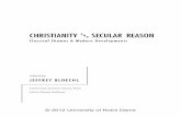 CHRISTIANITY SECULAR REASON ANDundpress/excerpts/P01516-ex.pdf · CHRISTIANITY SECULAR REASON Classical Themes & Modern Developments ... As Rémi Brague has shown in a suggestive