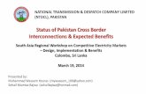 Status of Pakistan Cross Border Interconnections ... National... · interconnection through a HVDC back-to-back Converter station that will be built in Pakistan, to facilitate power