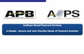 Aadhaar Based Payment Services A Simple , Secure and …m4d.colfinder.org/sites/default/files/Slides/M4D_Week6_aadhar.pdf · Aadhaar Based Payment Services - A Simple , Secure and