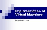 Implementation of Virtual Machines -  · PDF fileImplementation of Virtual Machines ... Toy Bytecode File Format ... buggy compiler, or no compiler at all malicious intent