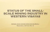STATUS OF THE SMALL- SCALE MINING INDUSTRY IN WESTERN VISAYAS SCALE MINING... · status of the small-scale mining industry in western visayas mines and geosciences bureau regional