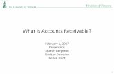 What is Accounts Receivable? - The University of Vermontcntrllrs/fras/What is AR.pdf · Division of Finance What is Accounts Receivable? February 1, 2017 Presenters: Sharon Bergeron