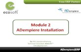 Module 2 ADempiere Installation - · PDF file02.08.2013 · 1 ADempiere|ERP Module 2 ADempiere Installation By Kitti Upariphutthiphong Technical Consultant, ecosoft™ kittiu@gmail.com