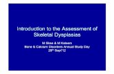 Introduction to the Assessment of Skeletal Dysplasias an introduction to the assessment of... · Introduction to the Assessment of ... • Diaphyseal dysplasia – cortical ... 5