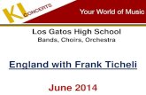 England with Frank Ticheli June 2014 - lghsmusic.orglghsmusic.org/sites/default/files/files/inline/England.2014... · Your World of Music Los Gatos High School . Bands, Choirs, Orchestra