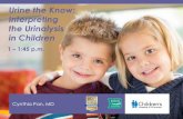 Urine the Know: Interpreting the Urinalysis in Children/media/Files/Medical Professionals/Education... · Urine the Know: Interpreting the Urinalysis in Children 1 ... •Transient