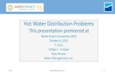 Hot Water Distribution Problems - Water Management Inc. Water Distribution Problems.pdf · Hot Water Distribution Problems This presentation premiered at Water Smart Innovations 2015