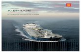 K-BRIDGE - Kongsberg Maritimefile/KM_K_Bridge.pdf · Integrated vessel management K-Bridge INS share many of the components and ... (CAM-HMI) supports the bridge team in its decisions