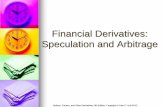 Financial Derivatives: Speculation and Arbitrage · PDF fileSpeculation with Futures: Example A US speculator on February 15, 2013 believes that GBP will strengthen relative to the