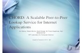 CHORD: A Scalable Peer-to-Peer Lookup Service for …cs527/Lectures2010/9c-Chord-527-10.pdf · CHORD: A Scalable Peer-to ... data structure that maps “keys” to “buckets ...