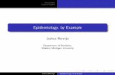 Epidemiology, by Example - Statistics | Western Michigan ... · PDF fileDe nition by the Centers for Disease Control ... Inferential epidemiology test hypotheses using ... Joshua Naranjo