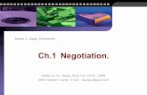 Ch.1 Negotiation. - IEMS 2/Ch.1 Negotiation/Ch.1... · - 1 - Negotiation. [Task 201] Definitions. ￭ Conferring, discussing, or bargaining to reach agreement or ￭ The process of