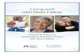 Heart Failure; Living well with heart failurehamiltonhealthsciences.ca/documents/Patient Education... · Heart failure does not mean your ... In the long-term these changes can make