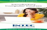 Introductory Computer Courses - INTEC  · PDF fileCOMPUTER SCHOOL Build your future the INTEC way Introductory Computer Courses Introductory Courses