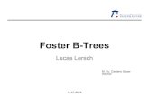 Foster B-Trees - - TU K · PDF file1. Background 2. Blink-Trees 3. Write-Optimized B-Trees 4. Verification and Fence Keys 5. Foster B-Trees 6. Performance Evaluation Agenda