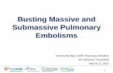 Busting Massive and Submassive Pulmonary Embolisms · PDF file1 Busting Massive and Submassive Pulmonary Embolisms Shermaine Ngo, LMPS Pharmacy Resident ICU Rotation: Greg Mah March